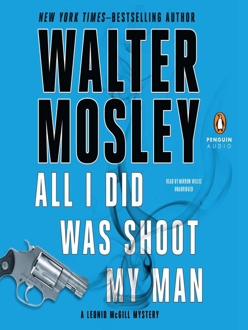 Title details for All I Did Was Shoot My Man by Walter Mosley - Available